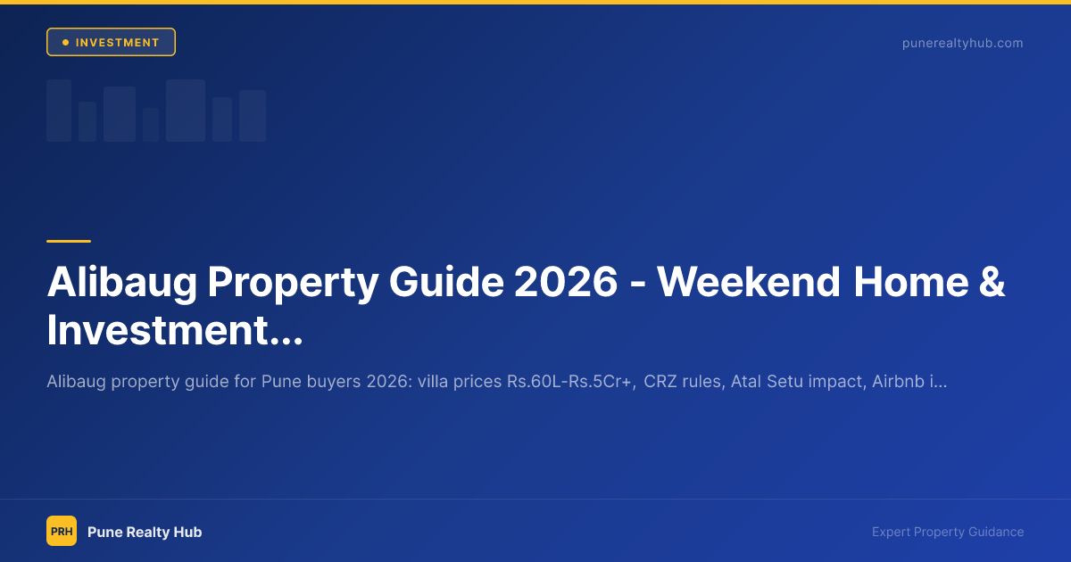 Alibaug Property Guide 2026 — Weekend Home & Investment for Pune Buyers