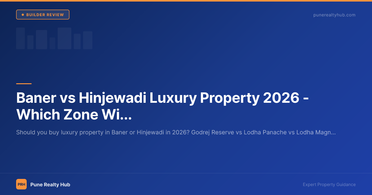 Baner vs Hinjewadi Luxury Property 2026 — Which Zone Wins for ₹1.5Cr+ Buyers?