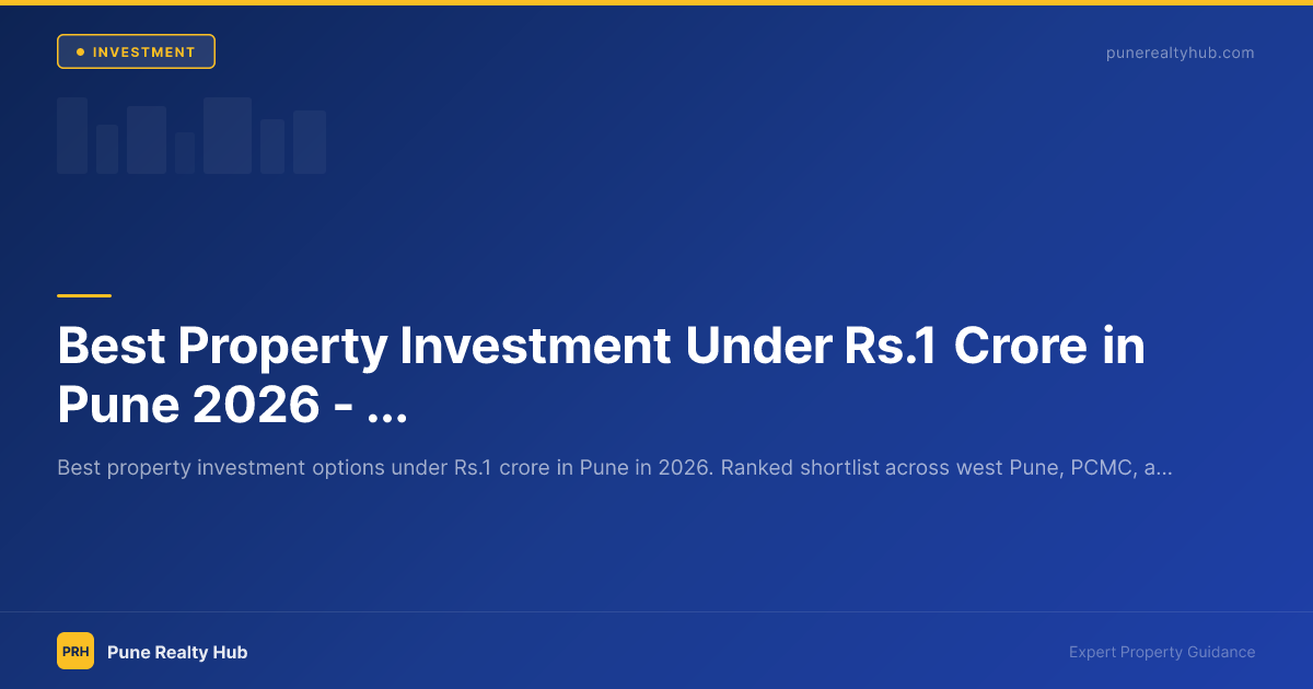 Best Property Investment Under ₹1 Crore in Pune 2026 — Top Picks Ranked
