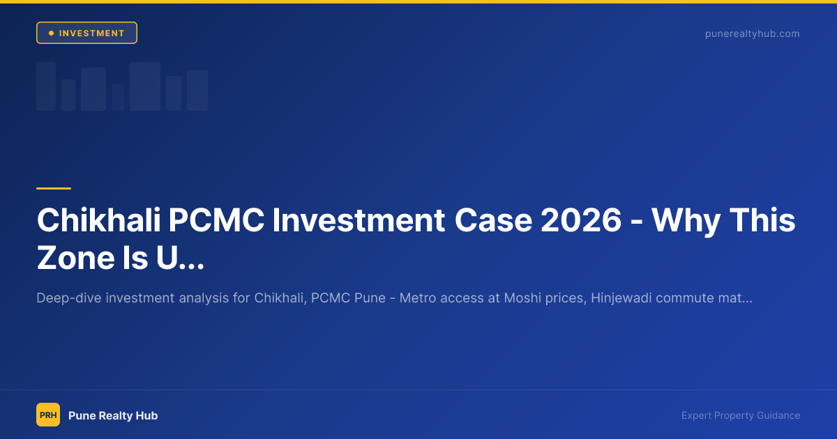 Chikhali PCMC Investment Case 2026 — Why This Zone Is Undervalued