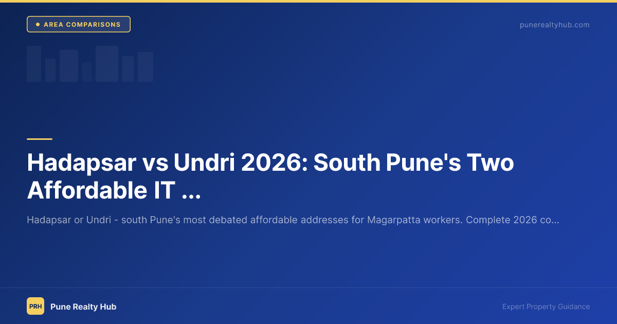Hadapsar vs Undri south Pune affordable comparison 2026