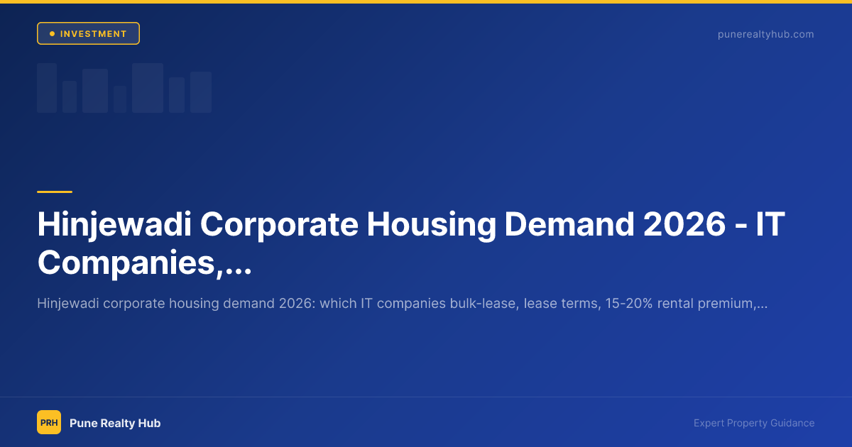Hinjewadi Corporate Housing Demand 2026 — IT Companies, Bulk Leases & Investor Guide