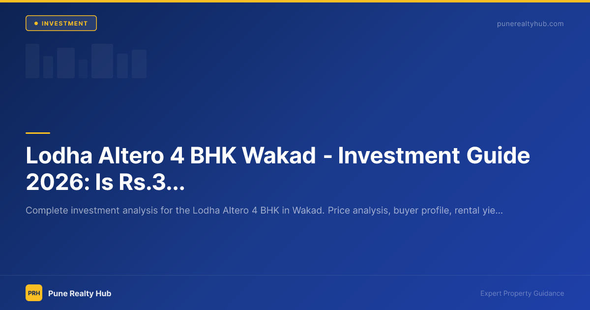 Lodha Altero 4 BHK Wakad — Investment Guide 2026: Is ₹3.23 Cr the Right Luxury Bet?