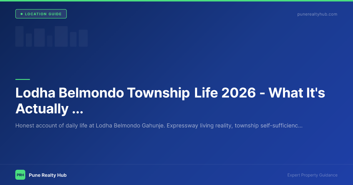 Lodha Belmondo Township Life 2026 — What It's Actually Like to Live There