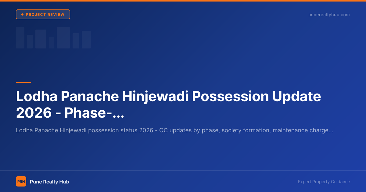 Lodha Panache Hinjewadi Possession Update 2026 — Phase-wise Status & Checklist