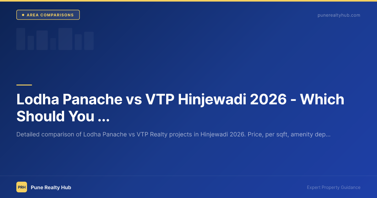 Lodha Panache vs VTP Hinjewadi 2026 — Which Should You Buy?