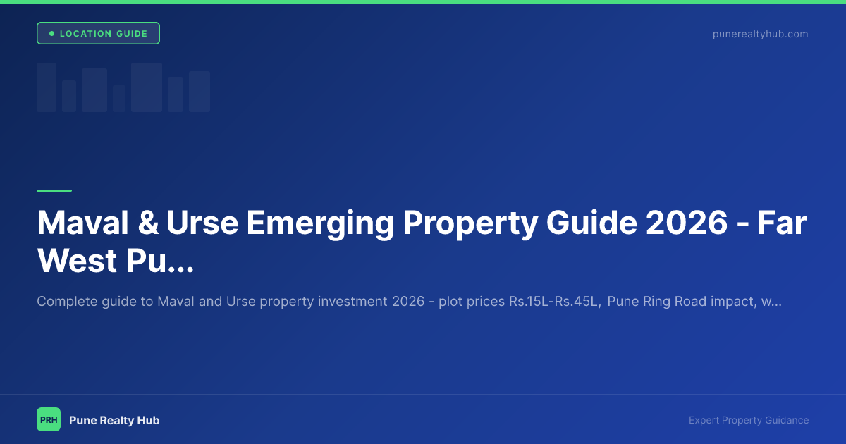 Maval & Urse Emerging Property Guide 2026 — Far West Pune Investment Zones