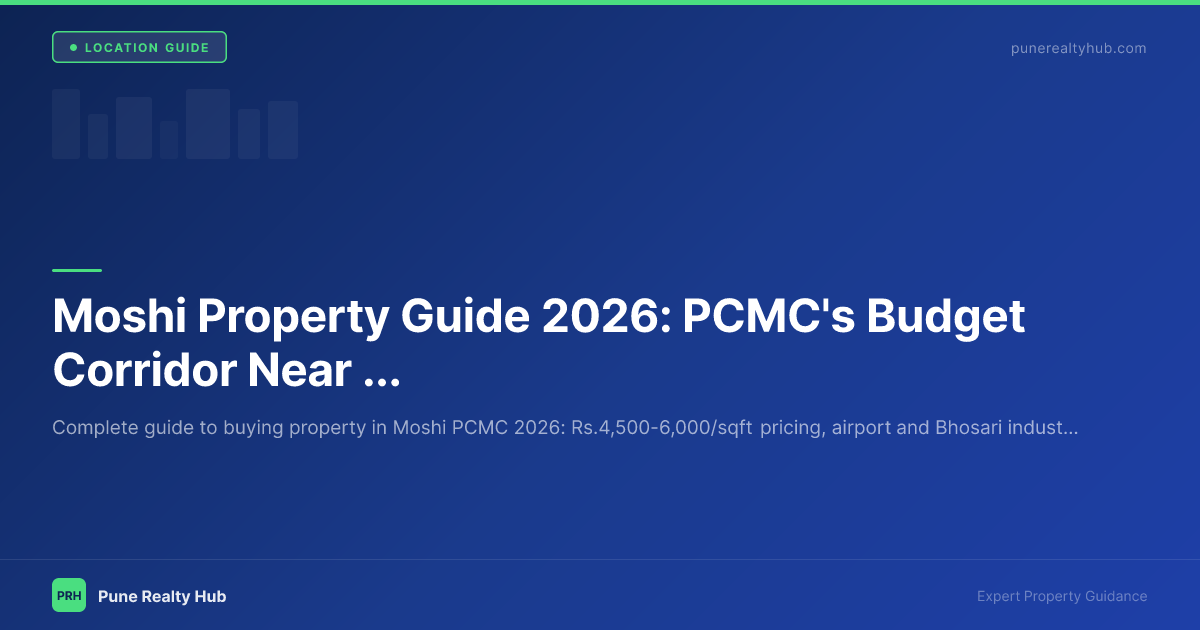 Moshi Property Guide 2026: PCMC's Budget Corridor Near Airport