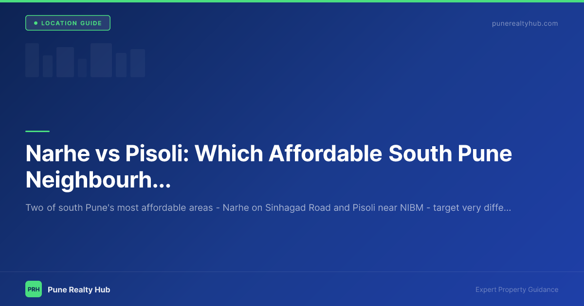 Narhe vs Pisoli: Which Affordable South Pune Neighbourhood Should You Buy In? (2026)