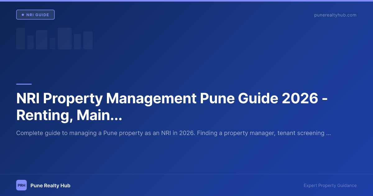 NRI Property Management Pune Guide 2026 — Renting, Maintenance & Tax Without Being There