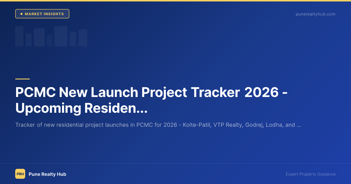 PCMC New Launch Project Tracker 2026 — Upcoming Residential Projects in Pimpri-Chinchwad