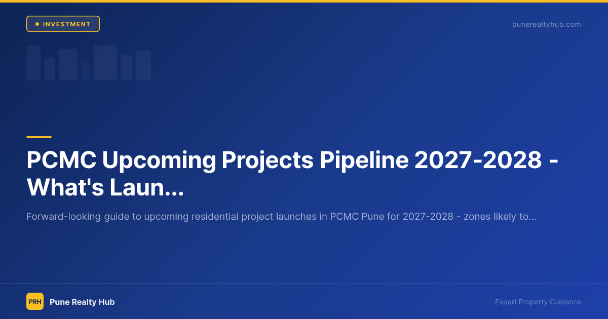 PCMC Upcoming Projects Pipeline 2027–2028 — What's Launching in West Pune