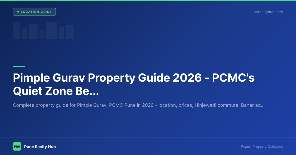 Pimple Gurav Property Guide 2026 — PCMC's Quiet Zone Between Baner and Ravet
