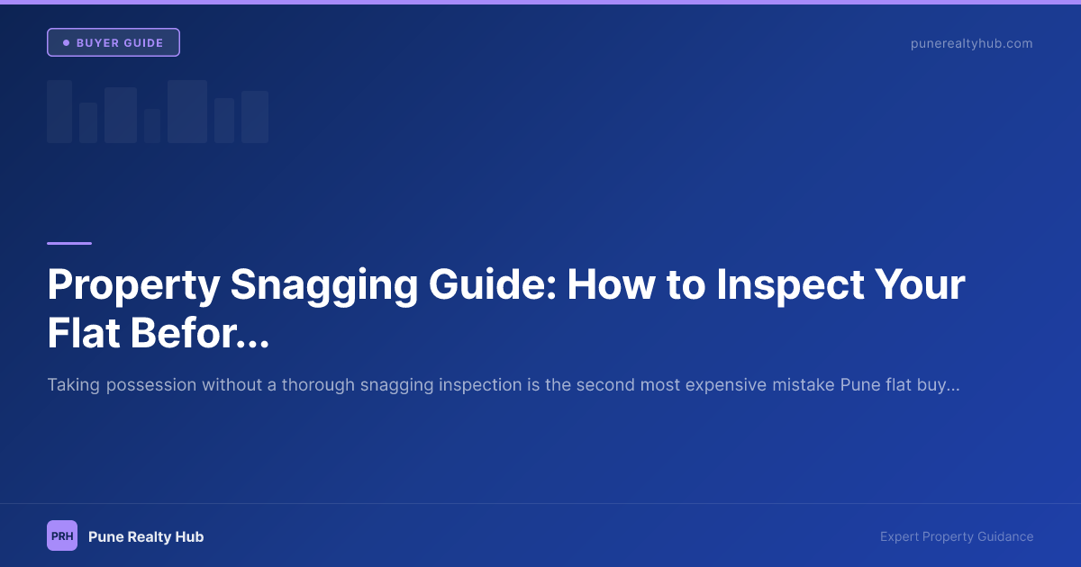 Property Snagging Guide: How to Inspect Your Flat Before Taking Possession in Pune