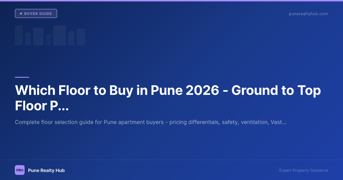 Which Floor to Buy in Pune 2026 — Ground to Top Floor Pros & Cons