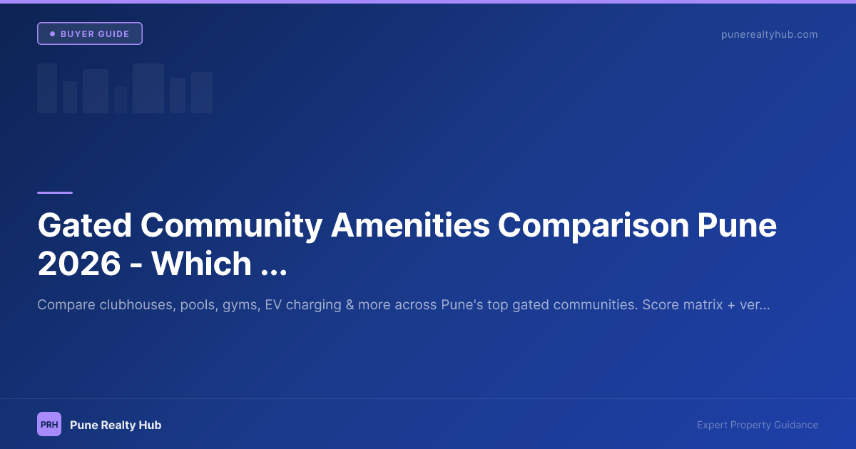 Gated Community Amenities Comparison Pune 2026 — Which Projects Offer the Best?