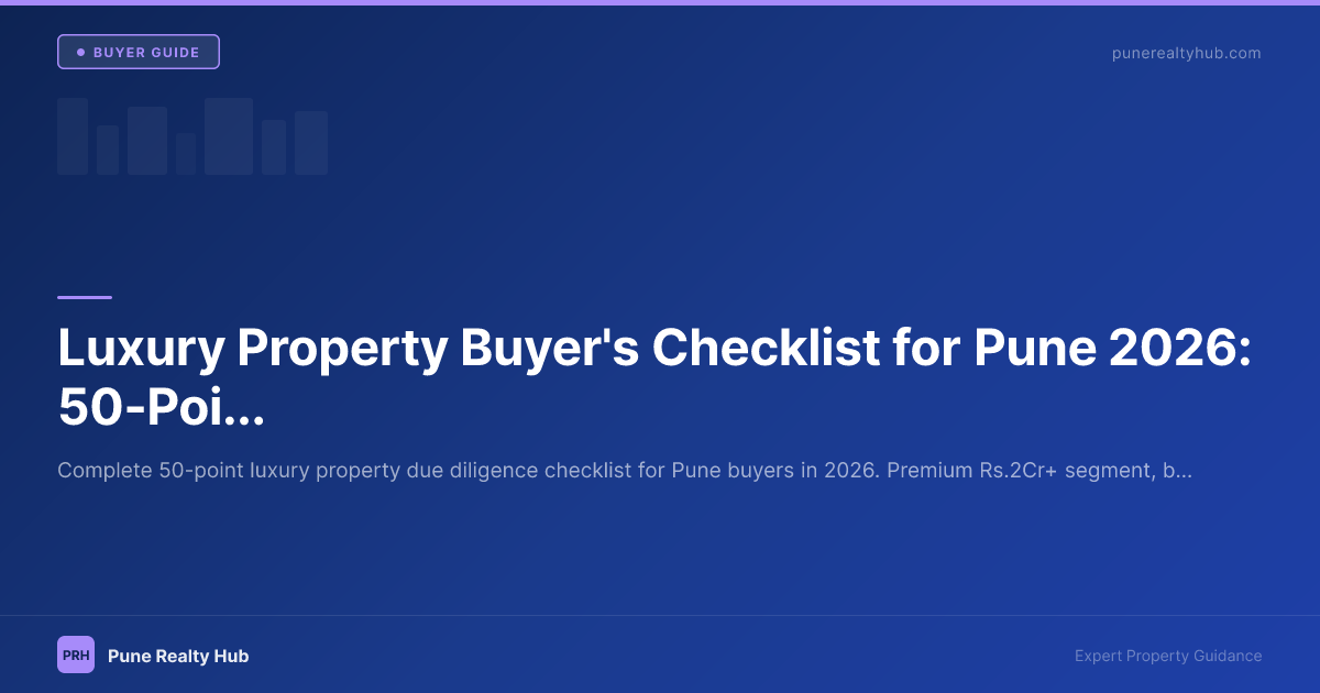 Luxury Property Buyer's Checklist for Pune 2026: 50-Point Guide