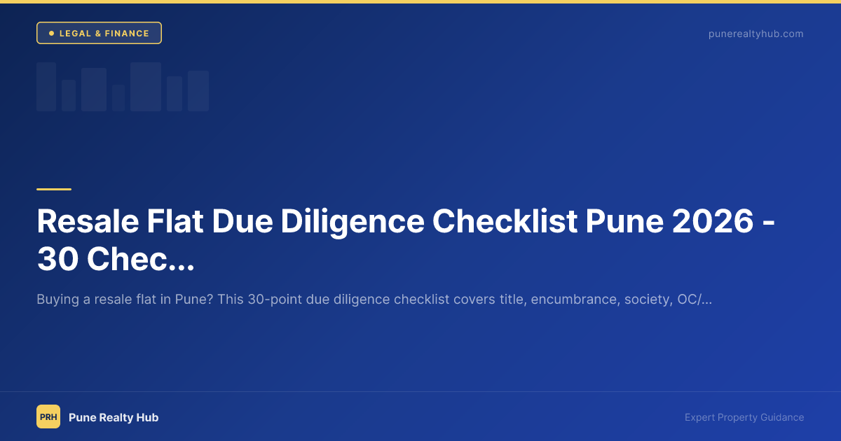 Resale Flat Due Diligence Checklist Pune 2026 — 30 Checks Before Buying