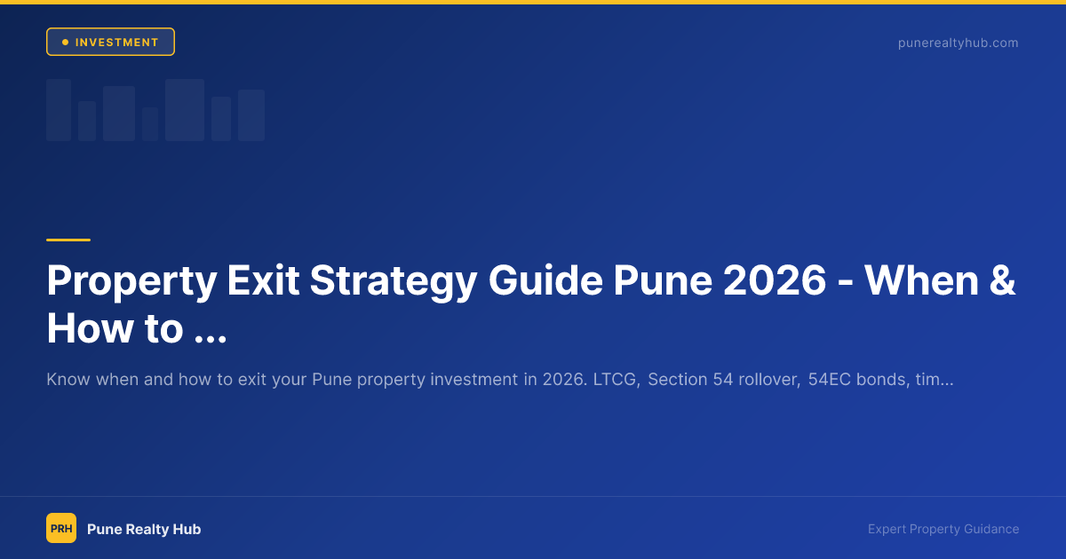 Property Exit Strategy Guide Pune 2026 — When & How to Sell for Maximum Profit