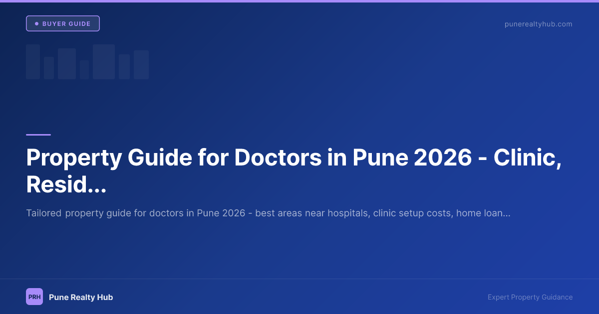 Property Guide for Doctors in Pune 2026 — Clinic, Residence & Investment