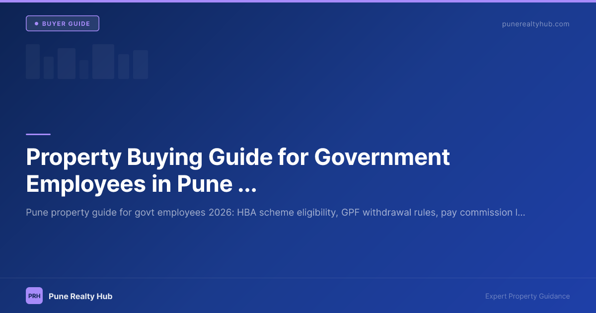 Property Buying Guide for Government Employees in Pune 2026 — HBA, GPF & LTC
