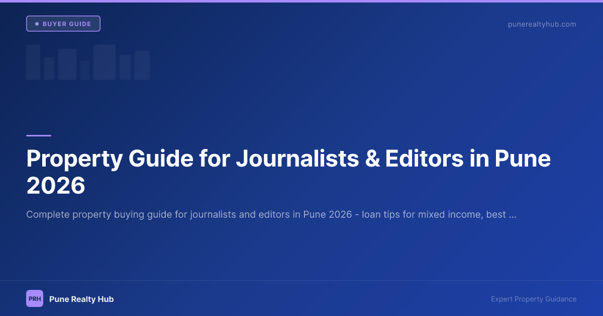 Property Guide for Journalists & Editors in Pune 2026