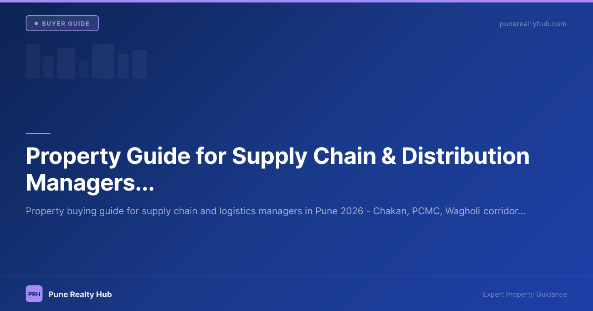 Property Guide for Supply Chain & Distribution Managers in Pune 2026