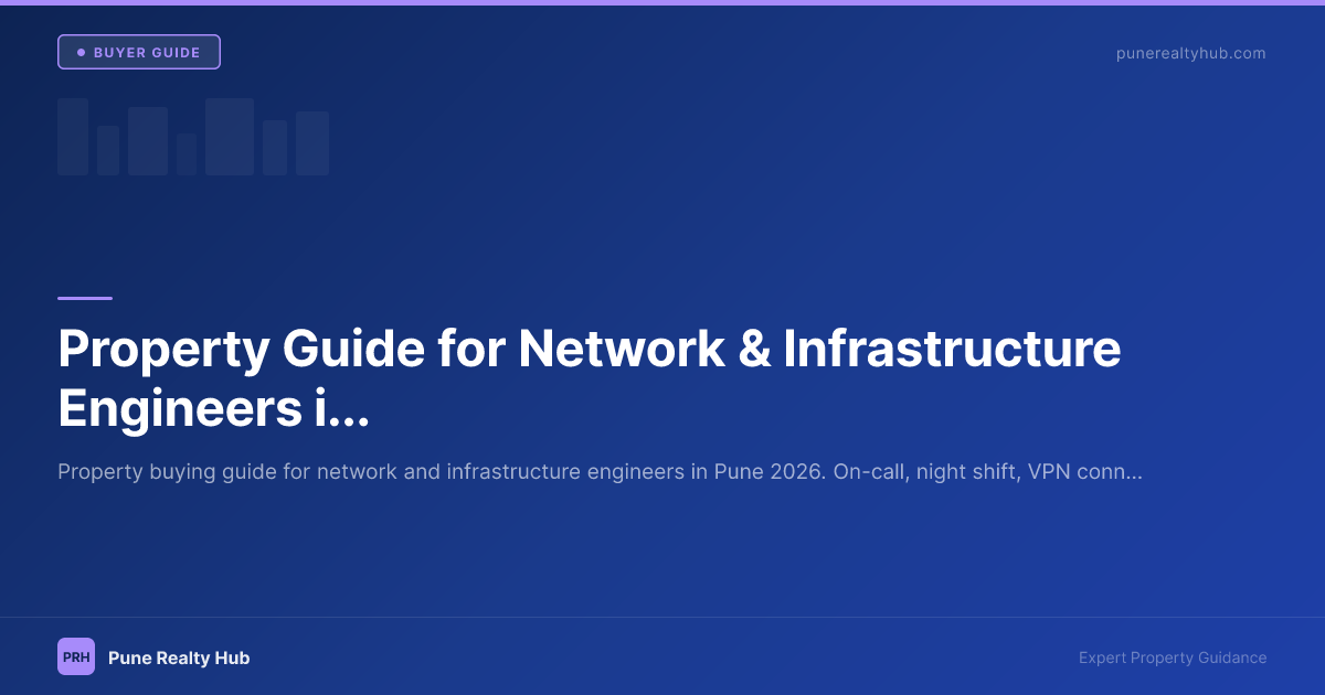 Property Guide for Network & Infrastructure Engineers in Pune 2026