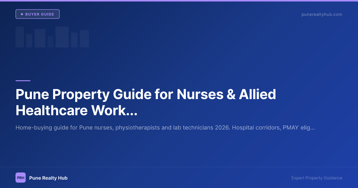 Pune Property Guide for Nurses & Allied Healthcare Workers 2026