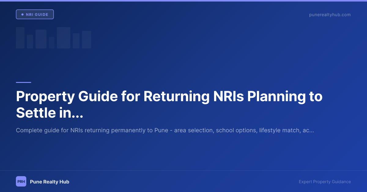 Property Guide for Returning NRIs Planning to Settle in Pune 2026