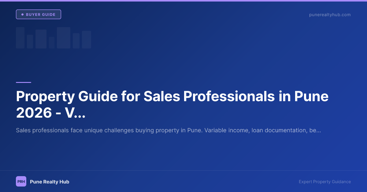 Property Guide for Sales Professionals in Pune 2026 — Variable Income & Best Areas