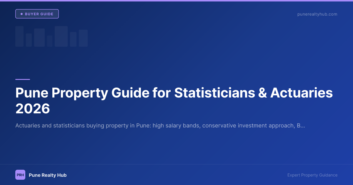 Pune Property Guide for Statisticians & Actuaries 2026