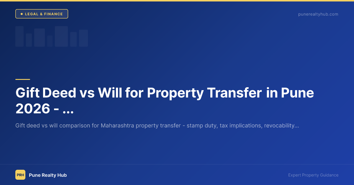 Gift Deed vs Will for Property Transfer in Pune 2026 — Which is Better?