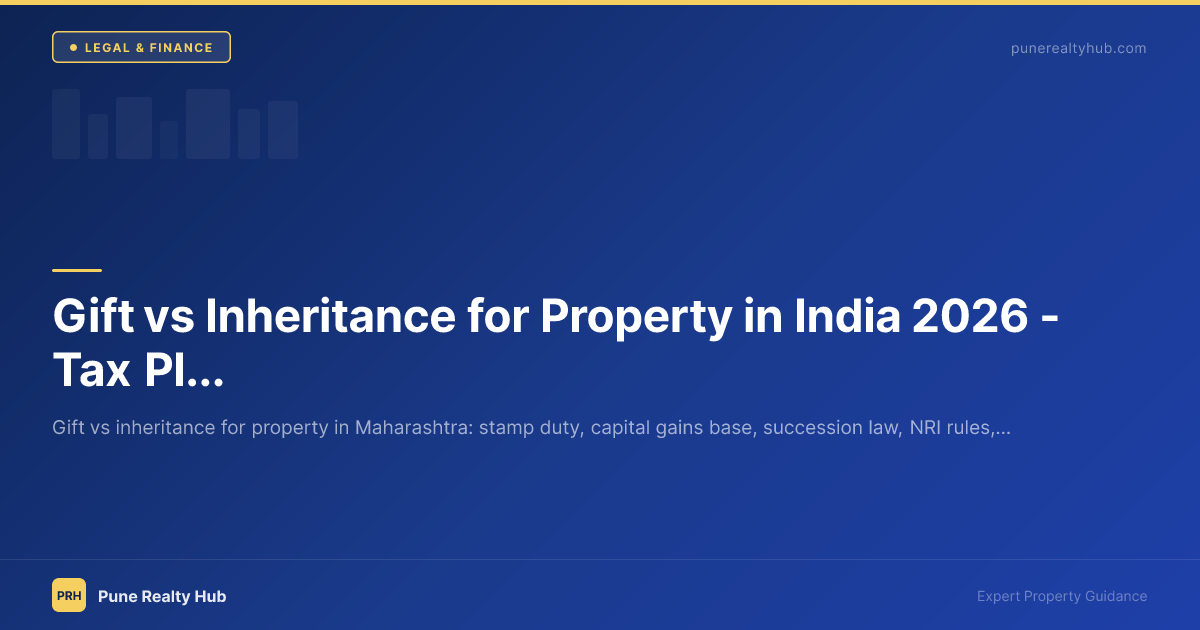 Gift vs Inheritance for Property in India 2026 — Tax Planning Guide