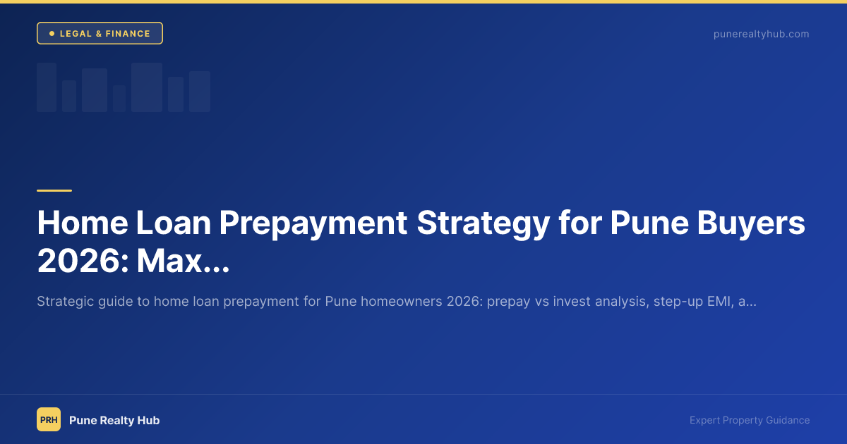 Home Loan Prepayment Strategy for Pune Buyers 2026: Maximize Savings