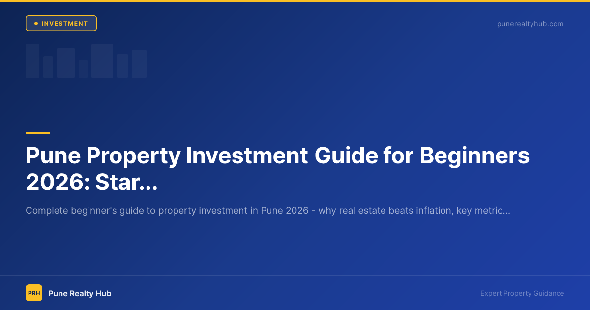 Pune Property Investment Guide for Beginners 2026: Start Here