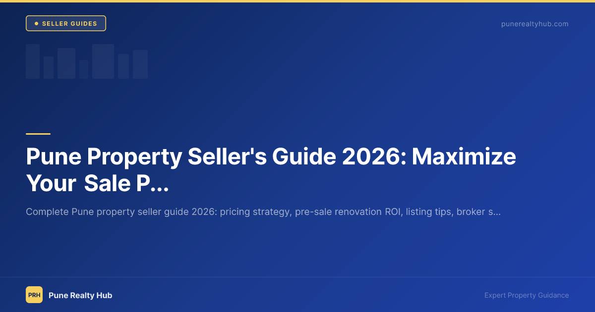 Pune Property Seller's Guide 2026: Maximize Your Sale Price