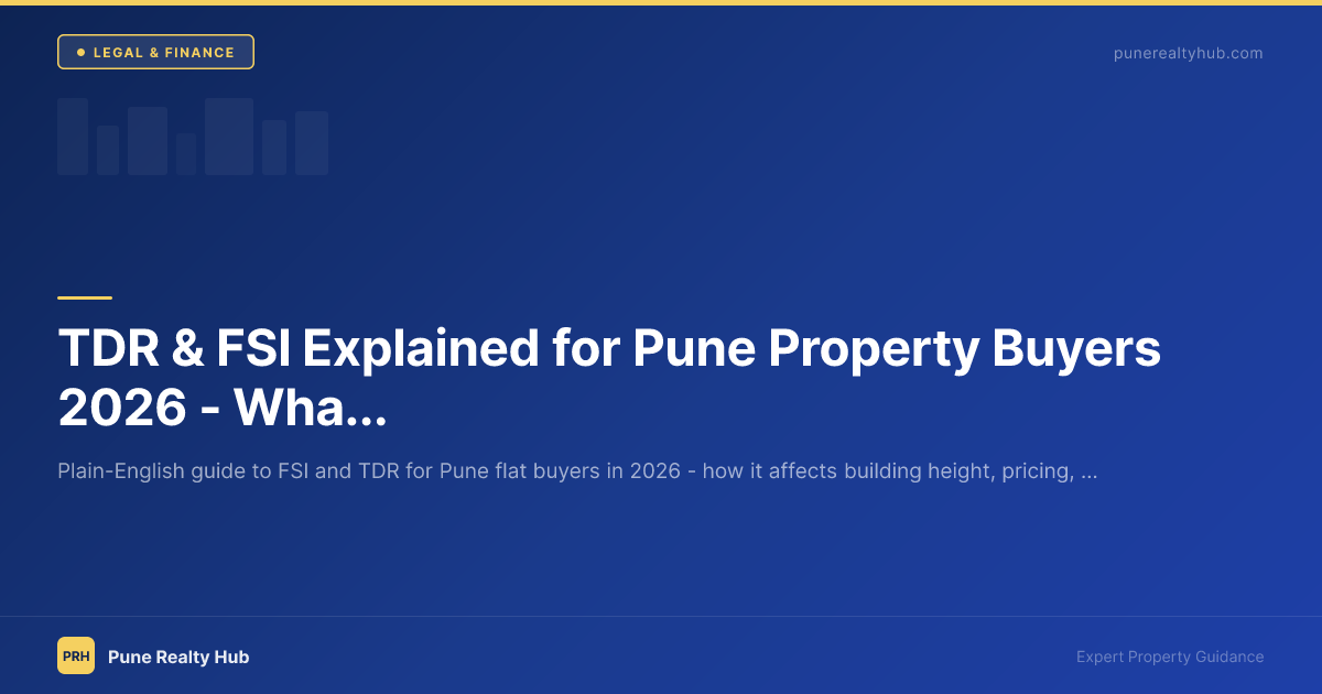 TDR & FSI Explained for Pune Property Buyers 2026 — What It Means for Your Flat