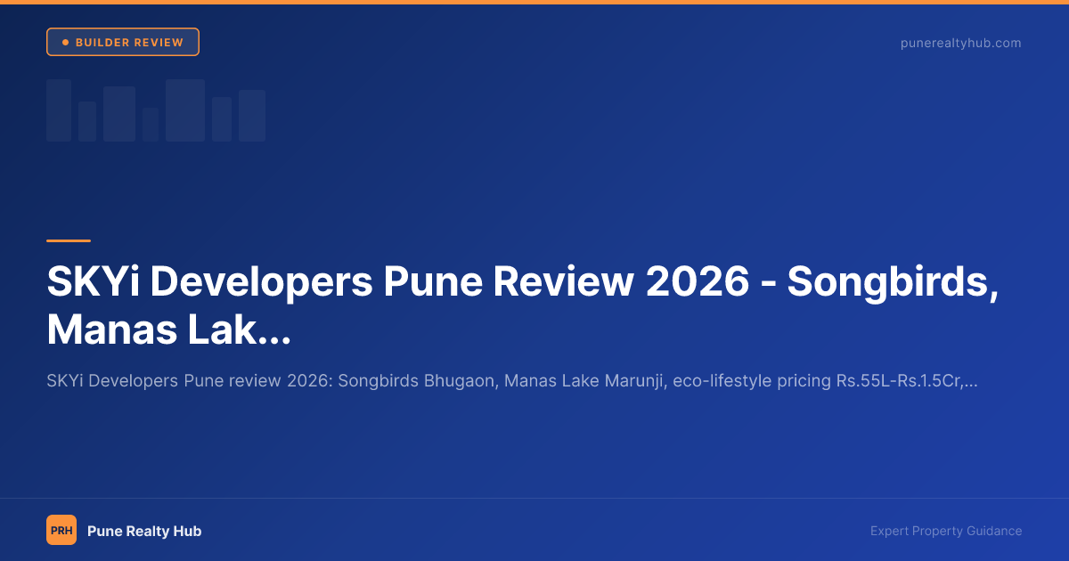 SKYi Developers Pune Review 2026 — Songbirds, Manas Lake & Project Portfolio