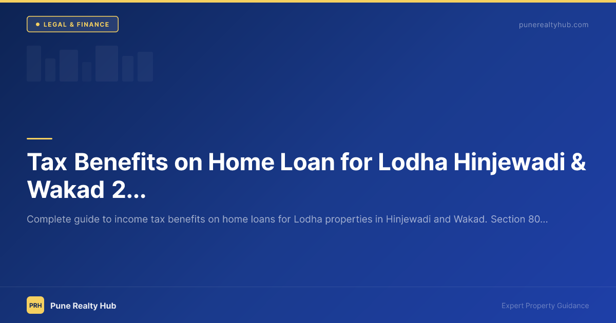 Tax Benefits on Home Loan for Lodha Hinjewadi & Wakad 2026 — Section 80C, 24b & 80EEA