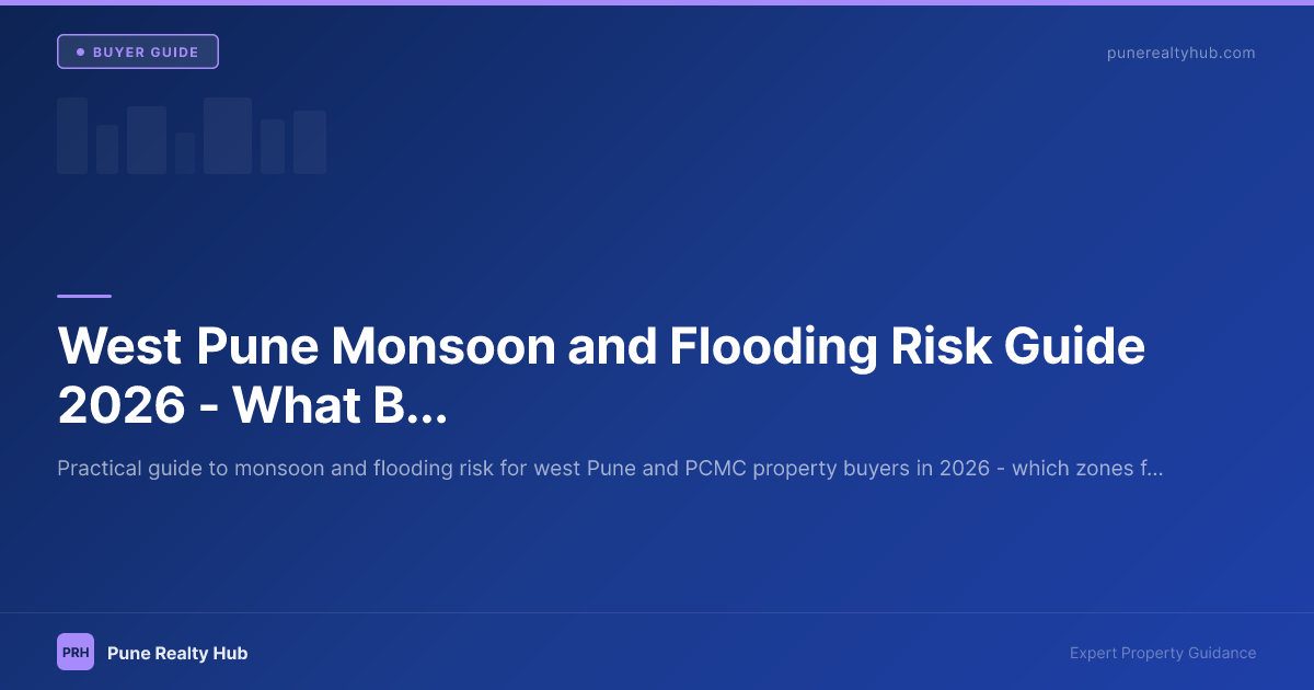 West Pune Monsoon and Flooding Risk Guide 2026 — What Buyers Must Know